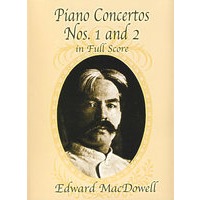 Piano Concertos Nos. 1 and 2 in Full Score 麦克杜威第一、第二钢琴协奏曲全谱