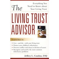 The Living Trust Advisor: Everything You Need To Know About Your Living Trust生前信托顾问：生前信托知识大全