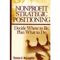 Nonprofit Strategic Positioning: Decide Where to Be, Plan What to Do非营利组织战略定位