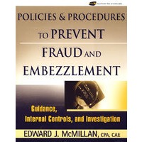 欺诈盗用防止的政策与程序：管制、内部控制与调查 Policies and Procedures to Prevent Fraud and Embezzlement: