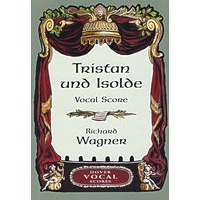 瓦格纳歌剧《特里斯坦和伊索尔德》缩编谱 Tristan und Isolde Vocal Score