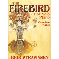 The Firebird for Solo Piano： Compete Ballet 斯特拉文斯基钢琴独奏：芭蕾全集