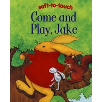杰克一起来玩（触摸书）Come and Play Jake （soft - to - touch）