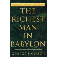 巴比伦富翁的秘密：尘封6000年的理财智慧THE RICHEST MAN IN BABYL
