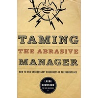 制服生硬粗暴的管理者：如何终结工作场所的不必要粗暴态度Taming the Abrasive Manager : How to End Unnecessary Roughness in the Workplace