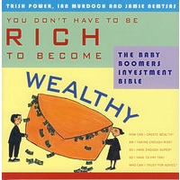 不一定有钱才会富有：婴儿潮投资宝典　YOU DON'T HAVE TO BE RICH TO BECOME WEALTHY