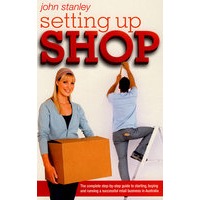 SettingUpShop:TheCompleteStepbyStepGuidetoStartingandRunningaSuccessfulRetailBusinessinAustralia开店：澳大利亚开业、购买与经营成功的零售业务完整步骤指南