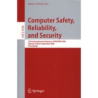 计算机安全、可靠性与保密： SAFECOMP 2006/会议录LNCS-4166: Computer safety, reliability, and security