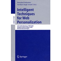 Intelligent Techniques for Web Personalization: IJCAI 2003 Workshop Web个性化用智能技术：ITWP 2003/会议录
