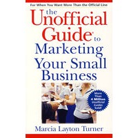 （小企业营销非官方指南）THE UNOFFICIAL GUIDE TO MARKETING YOUR SMALL BUSINESS