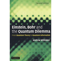 Einstein, Bohr and the Quantum Dilemma爱因斯坦、波尔与量子困境：从量子论到量子信息