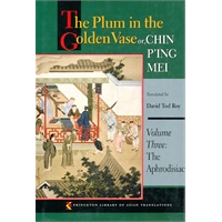 The Plum in the Golden Vase or, Chin P'ing Mei, Volume Three: The Aphrodisiac (Princeton Library of Asian Translations) 金瓶梅(卷三)9780691125343