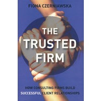 受信任企业：如何辅导企业建立成功客户关系 The Trusted Firm :