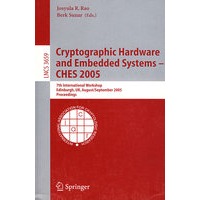 Cryptographic Hardware and Embedded Systems - CHES 2005加密硬件与嵌入系统 - CHES 2005 /会议录