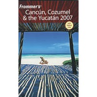FROMMER'S CANCUN, COZUMEL & THE YUCATAN 2007 加勒比海 Cancun 、Cozumel 与尤卡坦半岛指南