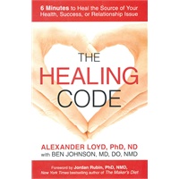 The Healing Code 6 Minutes to Heal the Source of Your Health, Success