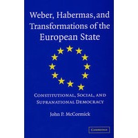 Weber, Habermas and Transformations of the European State韦伯、哈贝马斯和欧洲国家的转变