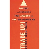 重新设计你的领导能力与生活的五步曲Trade-Up! : 5 Steps for Redesigning Your Leadership and Life from the Inside Out