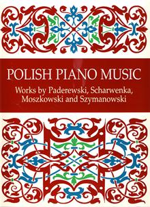 PolishPianoMusic:WorksbyPaderewski,Scharwenka,MoszkowskiandSzymanowski